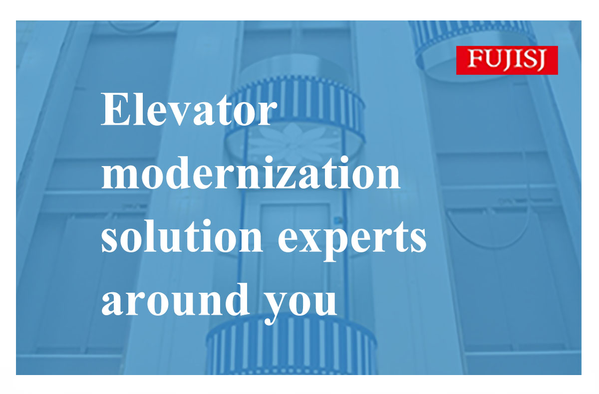 FUJISJ Elevator Modernization Advantages